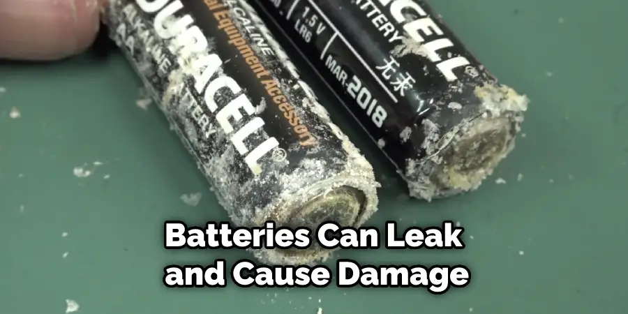 Batteries Can Leak and Cause Damage