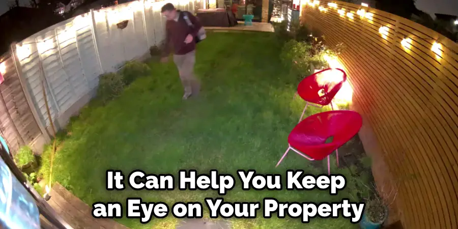 It Can Help You Keep an Eye on Your Property