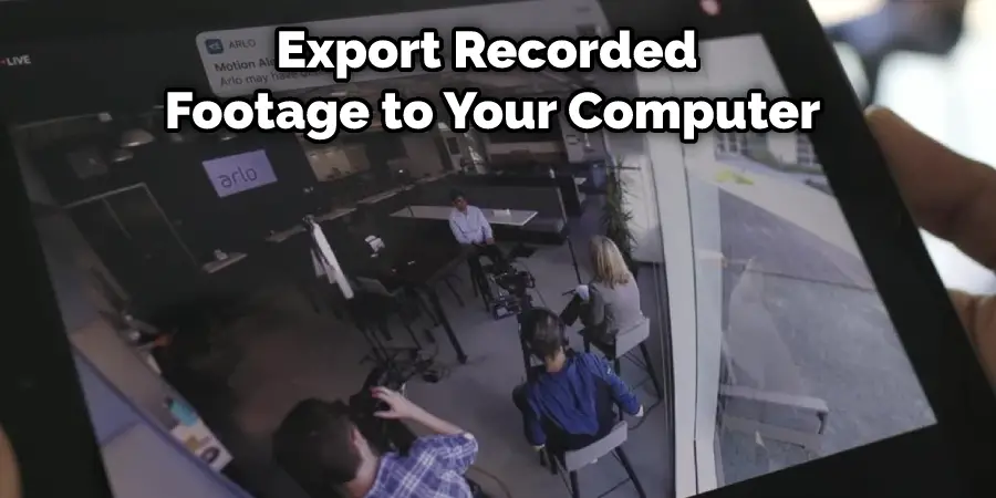 Export Recorded Footage to Your Computer