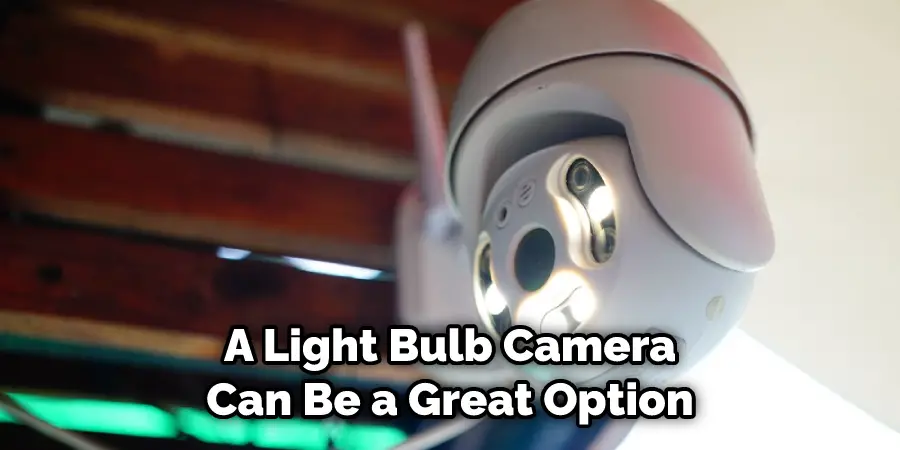 A Light Bulb Camera Can Be a Great Option