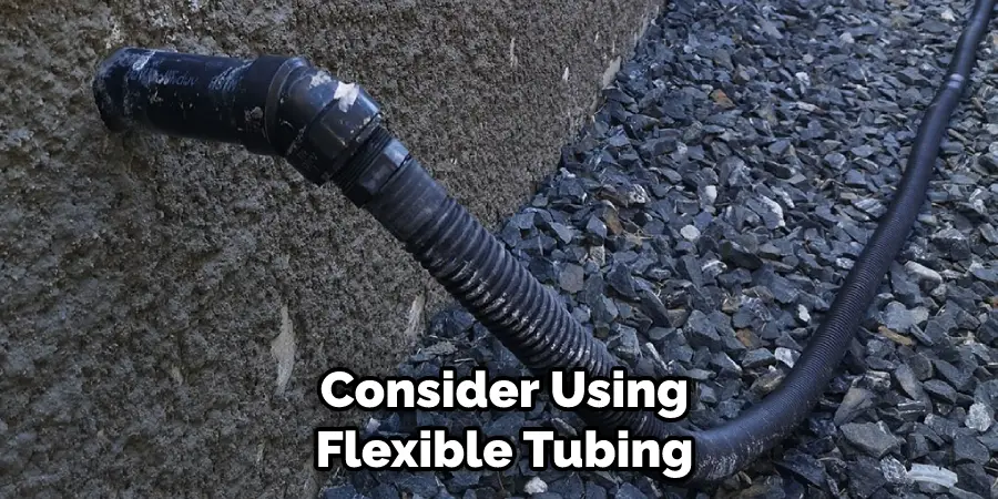 Consider Using Flexible Tubing