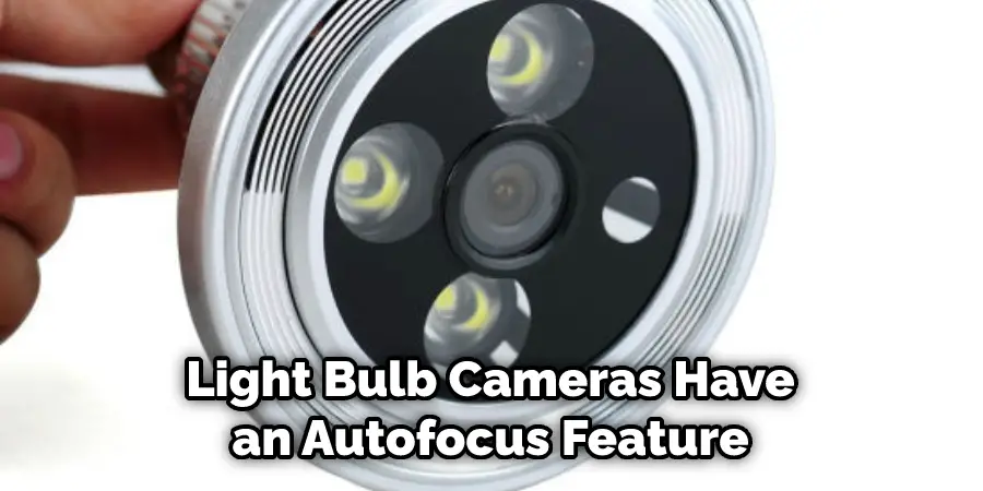 Light Bulb Cameras Have an Autofocus Feature