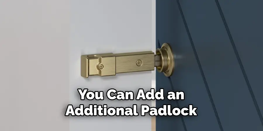 You Can Add an Additional Padlock