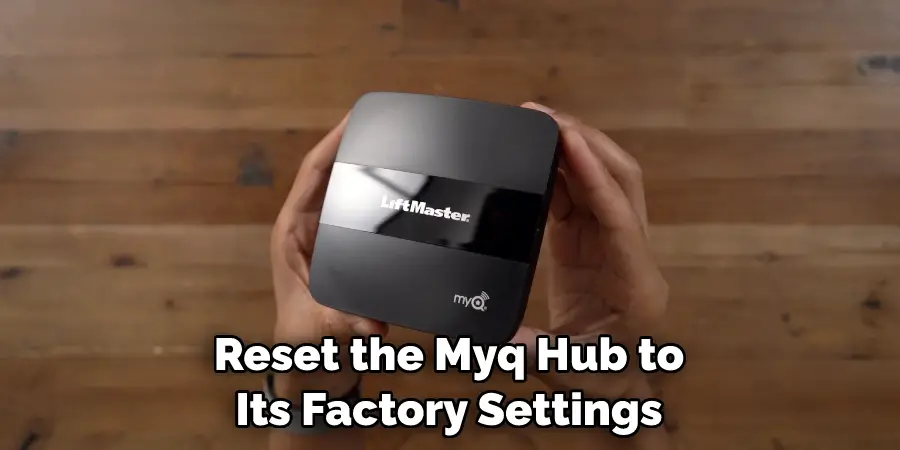 Reset the Myq Hub to Its Factory Settings