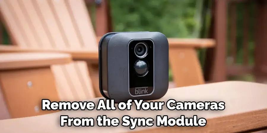Remove All of Your Cameras From the Sync Module