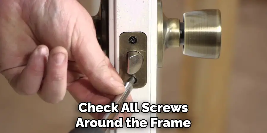 Check All Screws Around the Frame