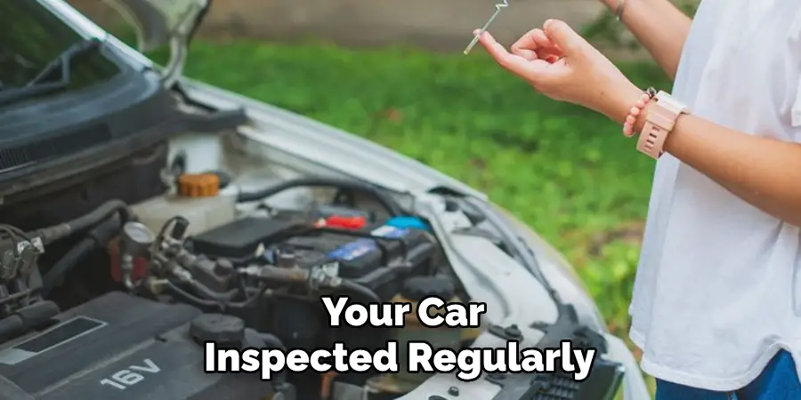  Your Car Inspected Regularly