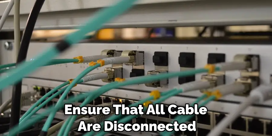 Ensure That All Cables Are Disconnected