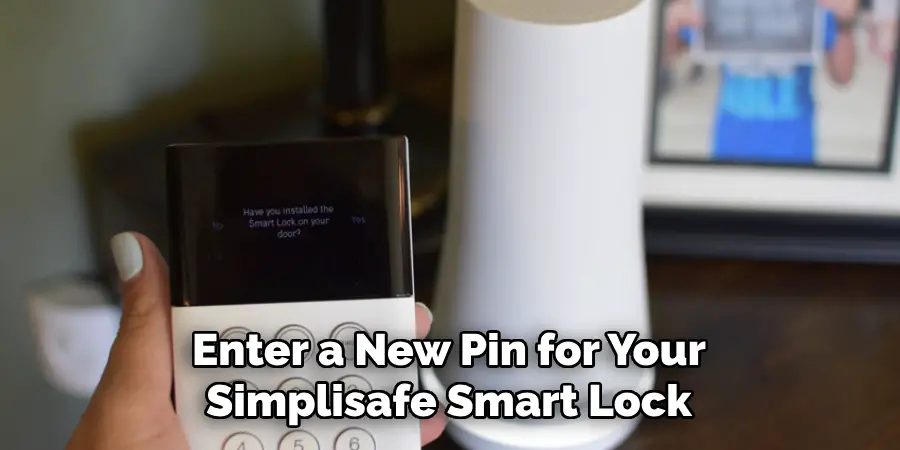 Enter a New Pin for Your Simplisafe Smart Lock
