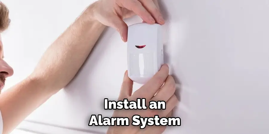 Install an Alarm System