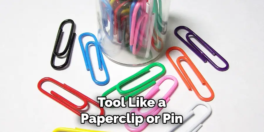 Tool Like a Paperclip or Pin