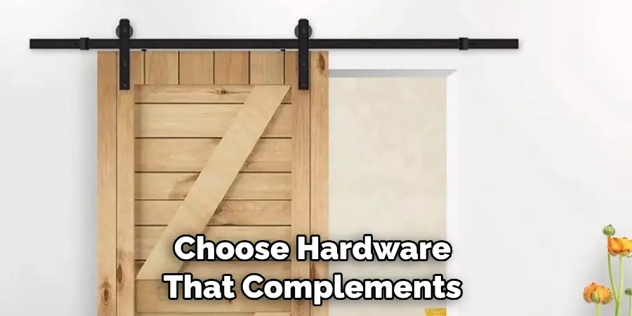Choose Hardware That Complements