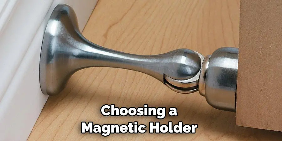 Choosing a Magnetic Holder