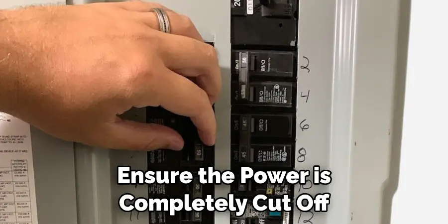Ensure the Power is Completely Cut Off