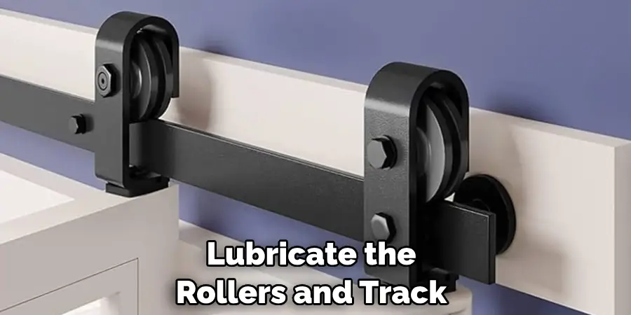 Lubricate the Rollers and Track