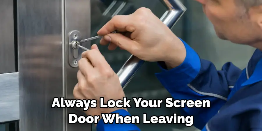 Always Lock Your Screen Door When Leaving