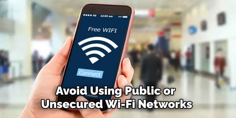 Avoid Using Public or Unsecured Wi-fi Networks