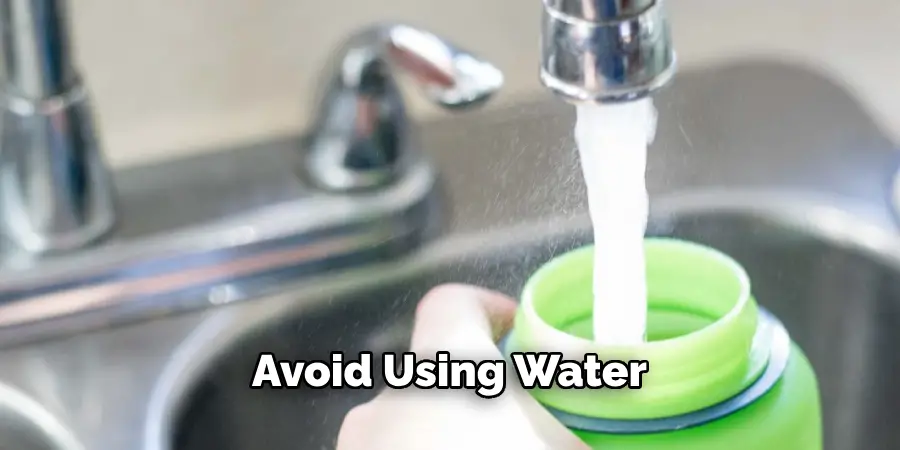 Avoid Using Water 