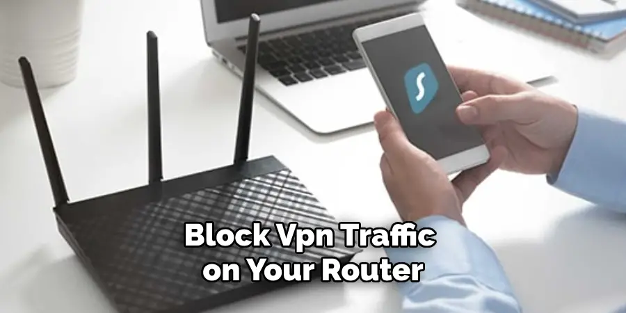 Block Vpn Traffic on Your Router