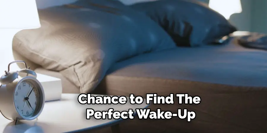 Chance to Find the Perfect Wake-up