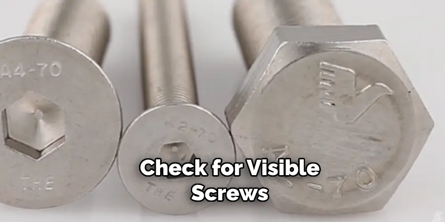 Check for Visible Screws 