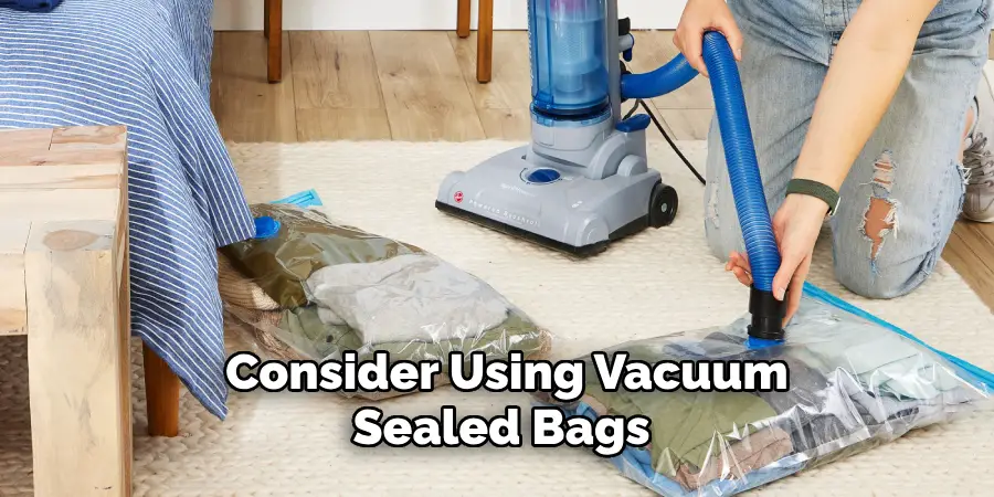 Consider Using Vacuum-sealed Bags