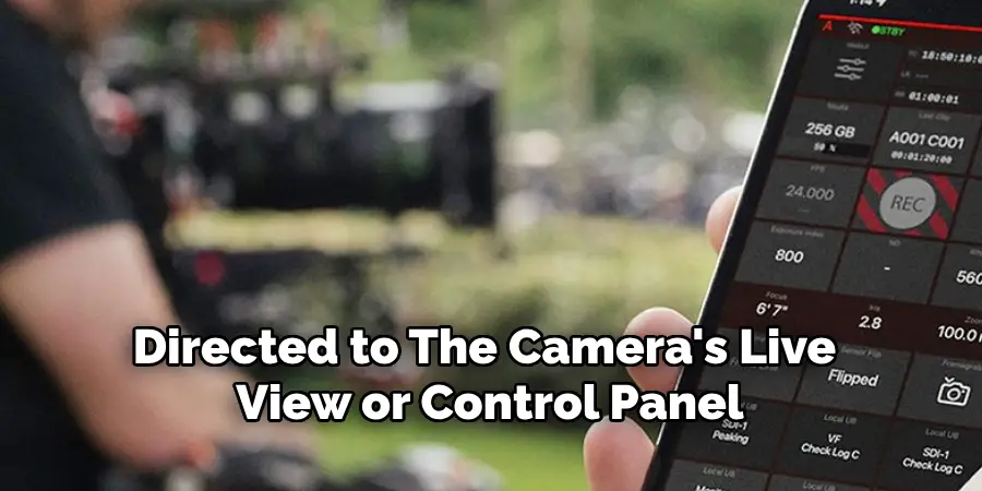 Directed to the Camera's Live View or Control Panel