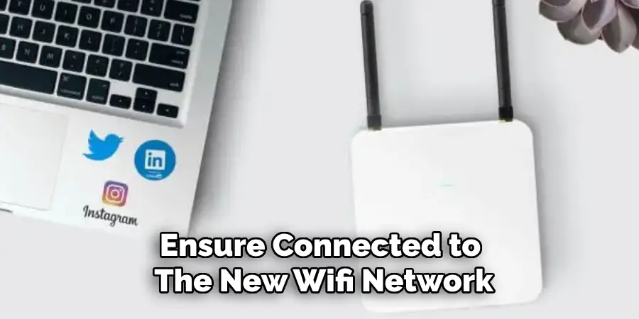 Ensure Connected to the New Wifi Network