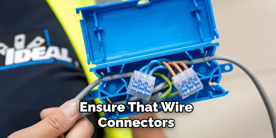 Ensure That Wire Connectors 
