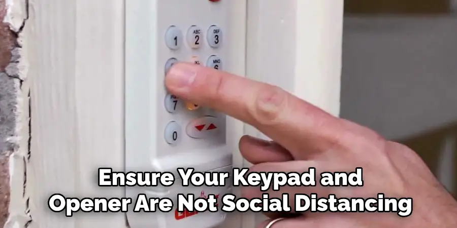 Ensure Your Keypad and Opener Are Not Social Distancing