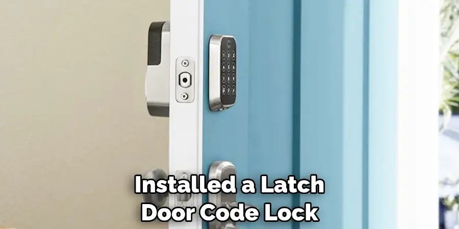 Installed a Latch Door Code Lock
