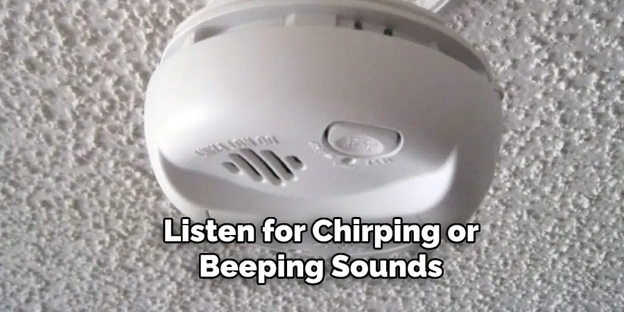 Listen for Chirping or Beeping Sounds