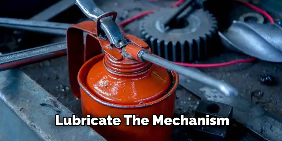 Lubricate the Mechanism