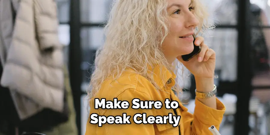 Make Sure to Speak Clearly 