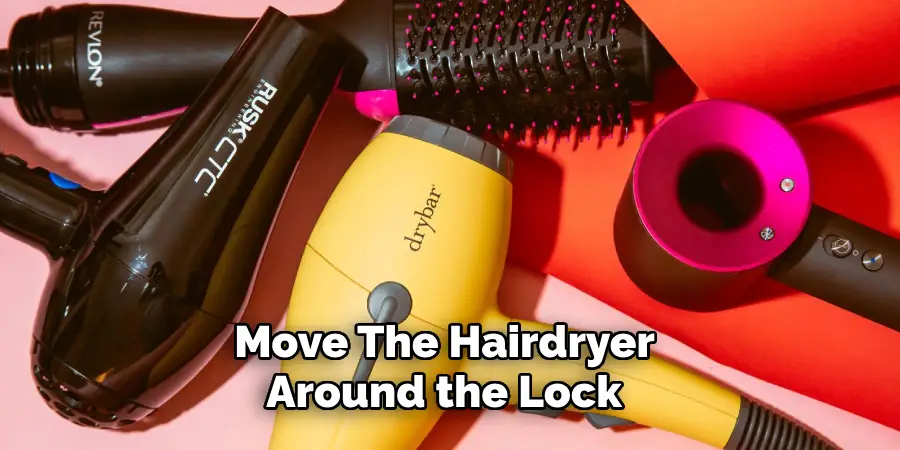 Move the Hairdryer Around the Lock 