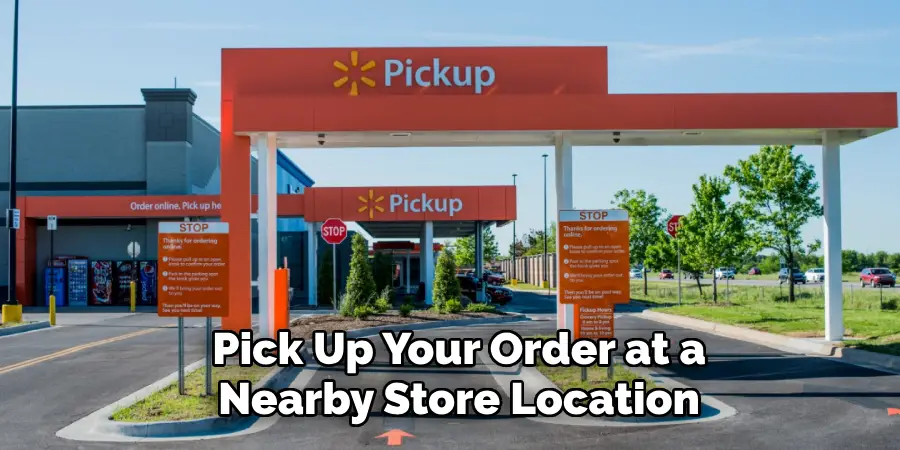 Pick Up Your Order at a Nearby Store Location