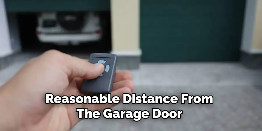 Reasonable Distance From the Garage Door 