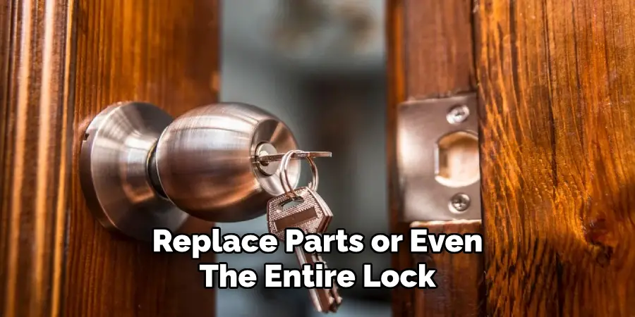 Replace Parts or Even the Entire Lock