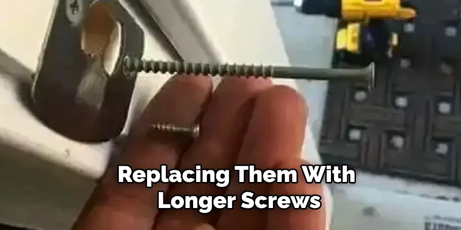 Replacing Them With Longer Screws