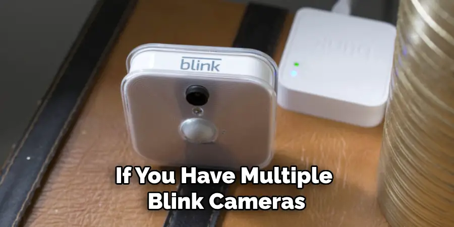 If You Have Multiple Blink Cameras