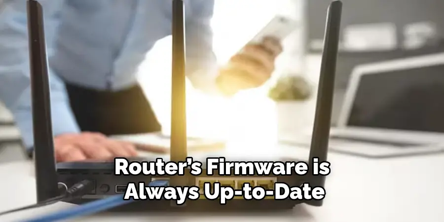 Router’s Firmware is Always Up-to-date