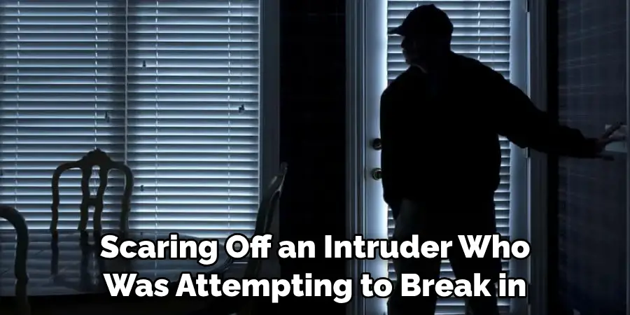 Scaring Off an Intruder Who Was Attempting to Break in