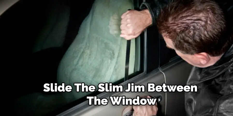 Slide the Slim Jim Between the Window