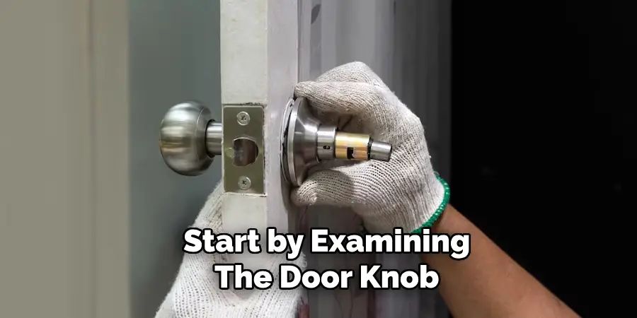 Start by Examining the Door Knob 