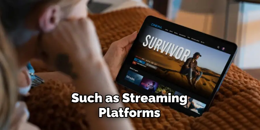Such as Streaming Platforms 