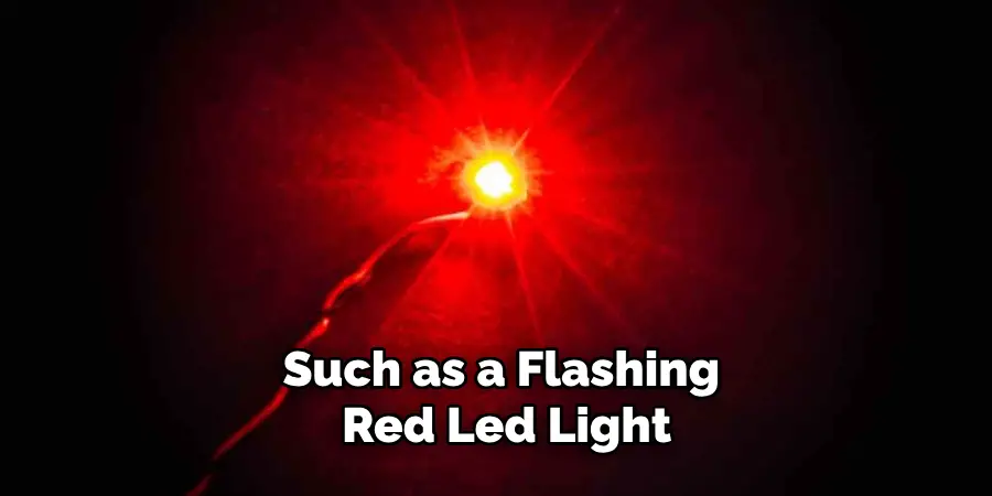 Such as a Flashing Red Led Light