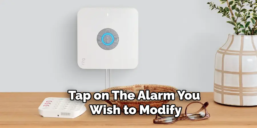 Tap on the Alarm You Wish to Modify