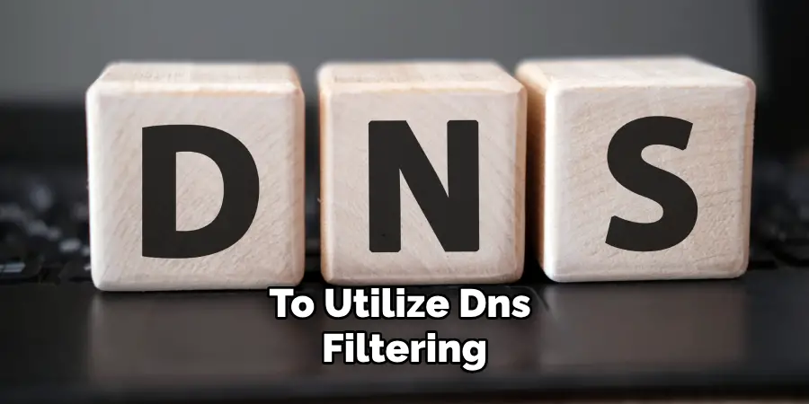 To Utilize Dns Filtering