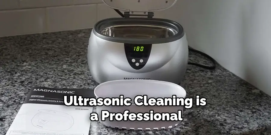 Ultrasonic Cleaning is a Professional