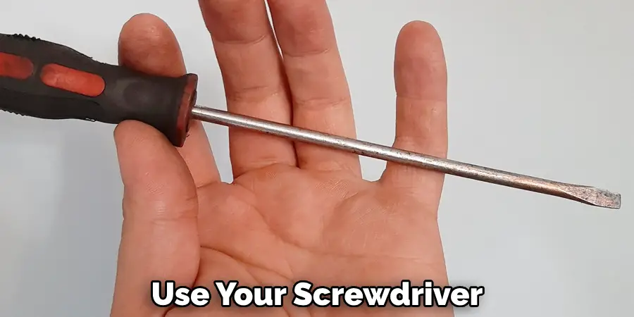 Use Your Screwdriver